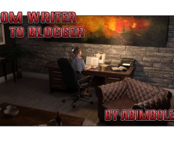 From Writer To Blogger